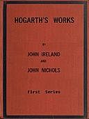 Hogarth's Works, with life and anecdotal descriptions of his pictures. Volume 1 (of 3), John Nichols, John Ireland