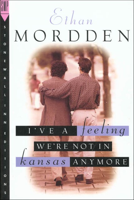 I've a Feeling We're Not in Kansas Anymore, Ethan Mordden