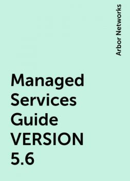 Managed Services Guide VERSION 5.6, Arbor Networks