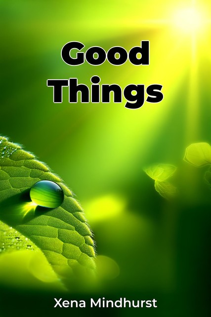 Good Things, Xena Mindhurst