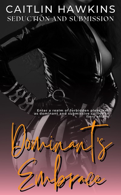 Dominant’s Embrace – 21 Stories Seduction and Submission, Caitlin Hawkins