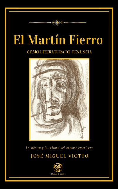 El Martín Fierro como literatura de denuncia, Edgardo Miller, José Miguel Viotto
