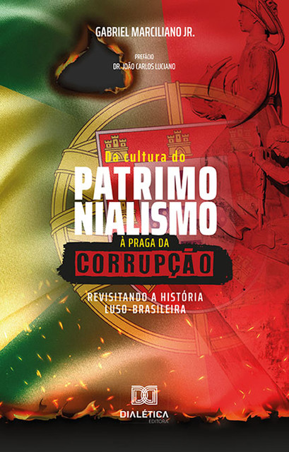 Da Cultura do Patrimonialismo à Praga da Corrupção, Gabriel Marciliano Jr.