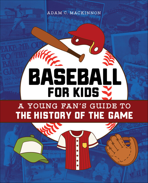 Baseball for Kids, Adam C. MacKinnon