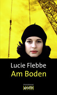 Am Boden, Lucie Flebbe