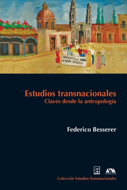 Estudios transnacionales, José Federico Besserer Alatorre