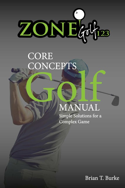 ZoneGolf123 Core Concepts, Brian Burke