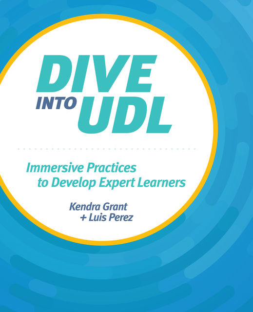 Dive into UDL, Kendra Grant, Luis Perez