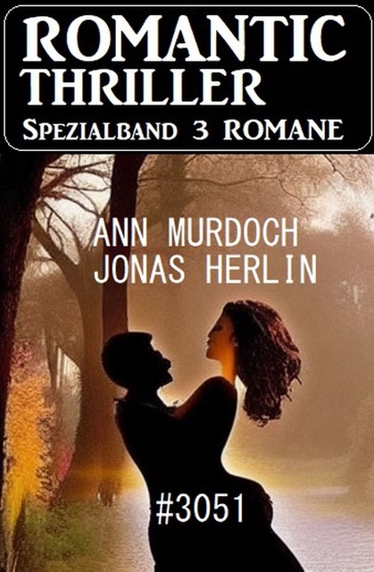 Romantic Thriller Spezialband 3051 – 3 Romane, Ann Murdoch, Jonas Herlin