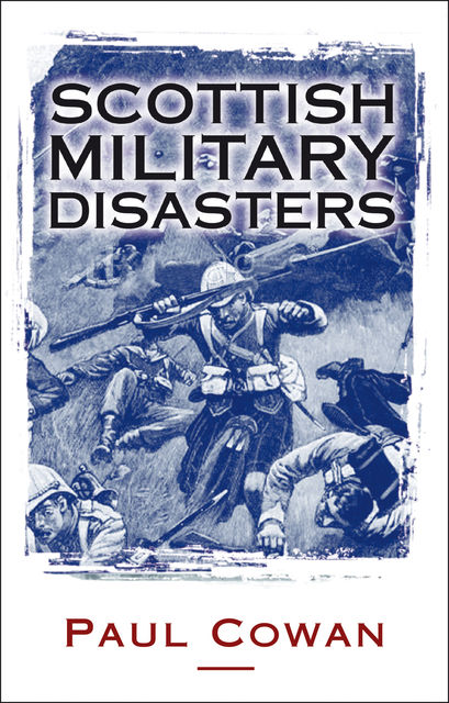 Scottish Military Disasters, Paul Cowan