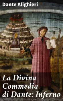 La Divina Commedia di Dante: Inferno, Dante Alighieri