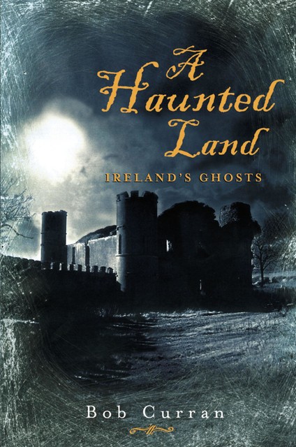 A Haunted Land, Bob Curran, Robert Curran