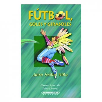 Fútbol, goles y girasoles, Jairo Aníbal Niño