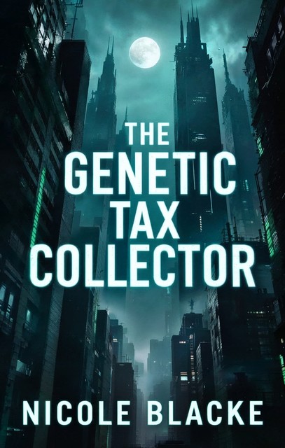 The Genetic Tax Collector, Nicole Blacke