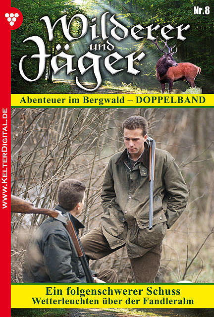 Wilderer und Jäger 8 – Heimatroman, Singer, A. Burg