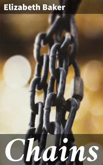 Chains, Elizabeth Baker