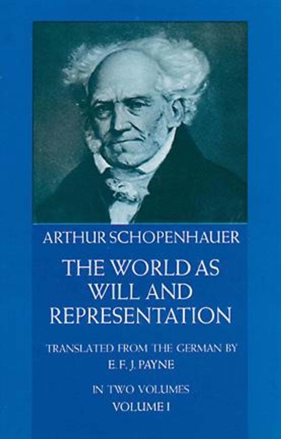 The World as Will and Representation, Vol. 1, Arthur Schopenhauer