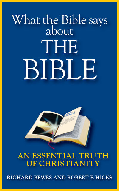 What the Bible says about the Bible, Richard Bewes, Robert Hicks