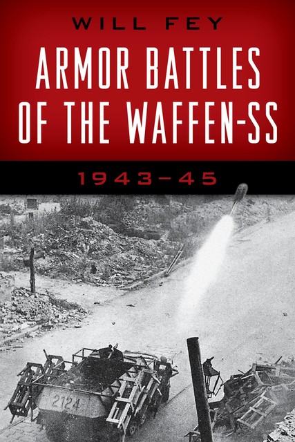 Armor Battles of the Waffen-SS, Will Fey