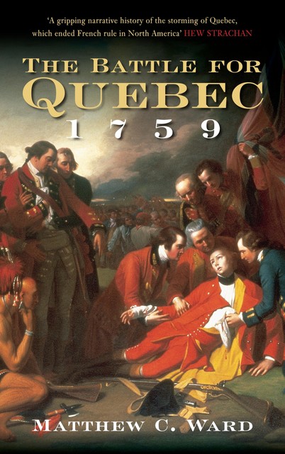 The Battle for Quebec 1759, Matthew Ward