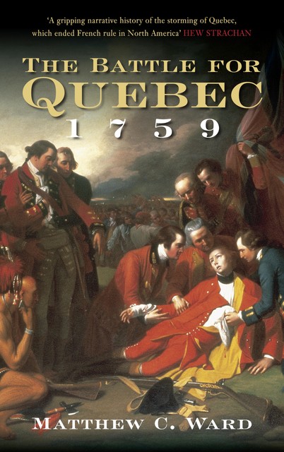 The Battle for Quebec 1759, Matthew Ward