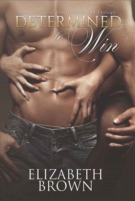 Determined: To Win (Determined Trilogy Book 3), Elizabeth Brown