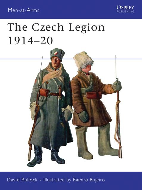 The Czech Legion 1914–20, David Bullock