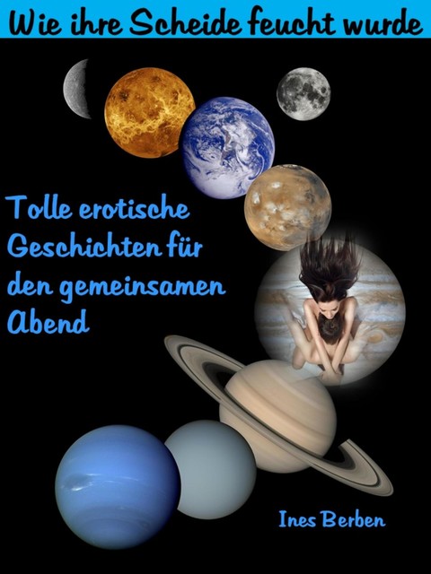 Wie ihre Scheide feucht wurde, Ines Berben