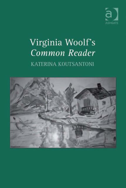 Virginia Woolf's Common Reader, Katerina Koutsantoni