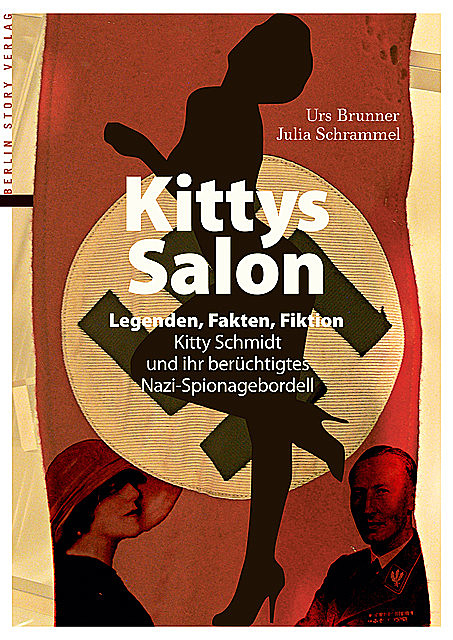 Kittys Salon: Legenden, Fakten, Fiktion, Julia Schrammel, Urs Brunner