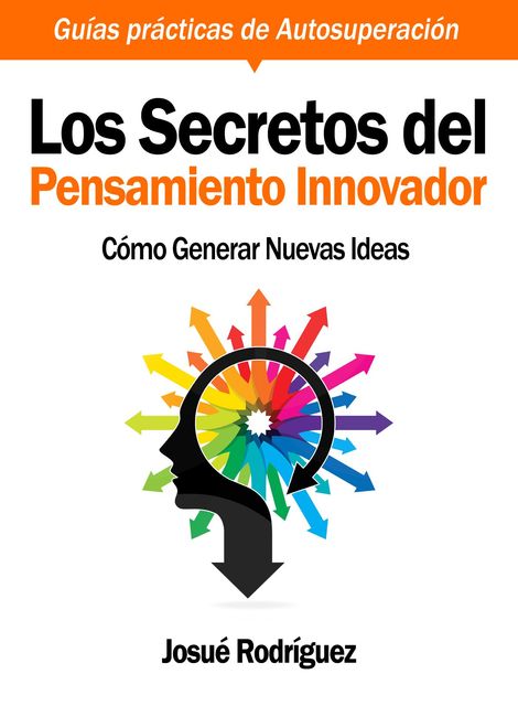 Los Secretos Del Pensamiento Innovador, Josué Rodriguez