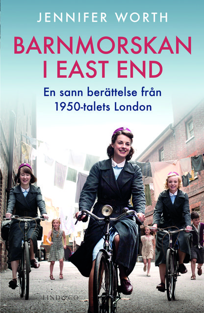 Barnmorskan i East End – en sann berättelse från 1950-talets London, Jennifer Worth