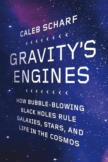 Gravity's Engines, Caleb Scharf
