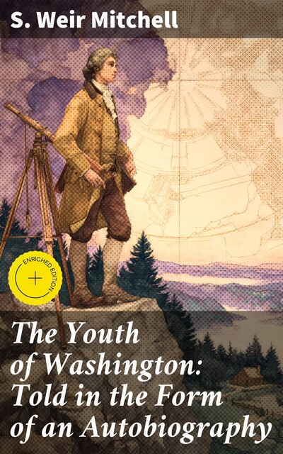 The Youth of Washington: Told in the Form of an Autobiography, S.Weir Mitchell
