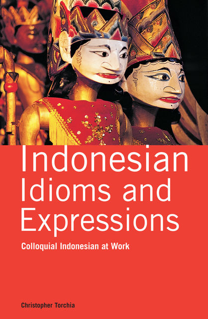 Indonesian Idioms and Expressions, Christopher Torchia, Lely Djuhari