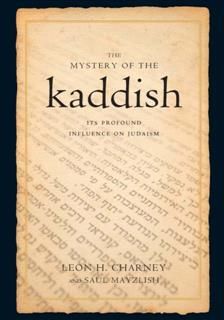 Mystery of the Kaddish, Leon h. Charney