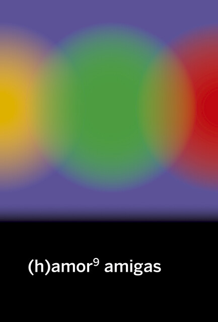 (h)amor 9 amigas, Rubén Serrano, Anna Pacheco, Sara Torres, María Folguera, María Bastarós, Alicia Valdés, Ana Garriga y Carmen Urbita, Andrea Momoitio, Elisa Coll, Maltita, Mujeres Voces y Resistencias