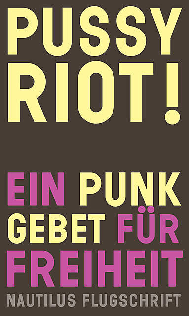 Pussy Riot! Ein Punk-Gebet für Freiheit, Laurie Penny
