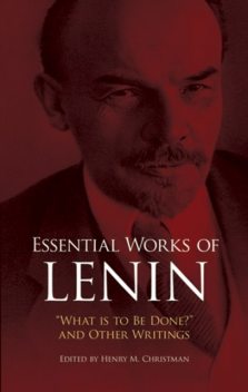 Essential Works of Lenin, Vladimir Il'ich Lenin