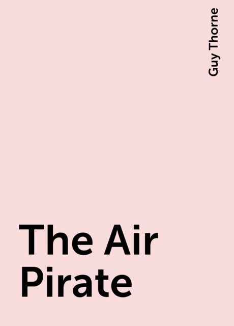 The Air Pirate, Guy Thorne