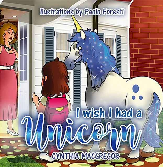 I Wish I had a Unicorn, Cynthia MacGregor