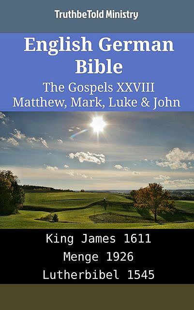 English German Bible – The Gospels XXVIII – Matthew, Mark, Luke & John, Truthbetold Ministry