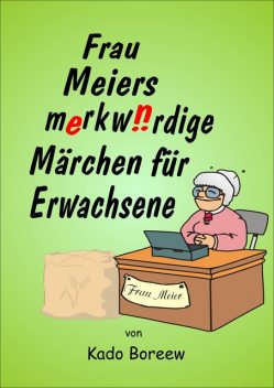 Frau Meiers merkwürdige Märchen für Erwachsene, Kado Boreew