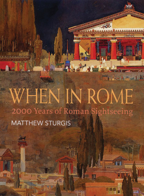 When in Rome, Matthew Sturgis