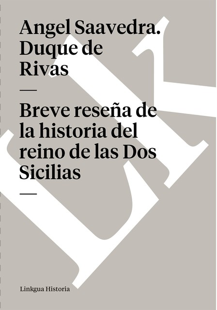 Breve reseña de la historia del reino de las Dos Sicilias, Ángel De Saavedra, Duque de Rivas