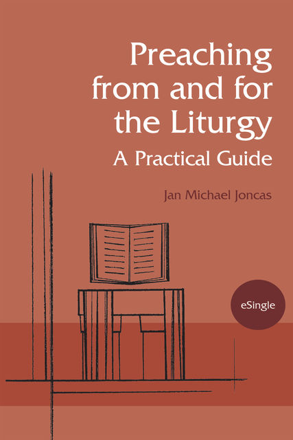 Preaching from and for the Liturgy, Jan Michael Joncas