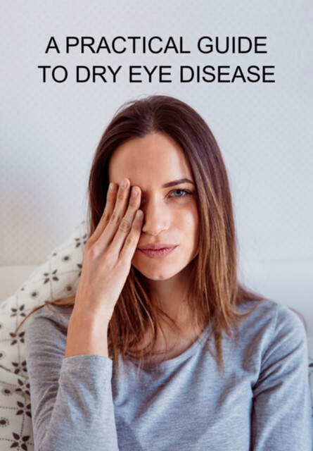 A Practical Guide To Dry Eye Disease, Jideon F Marques
