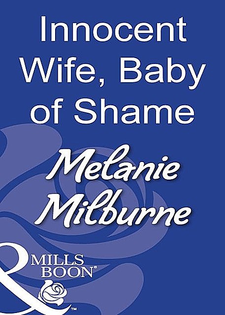 Innocent Wife, Baby Of Shame, MELANIE MILBURNE