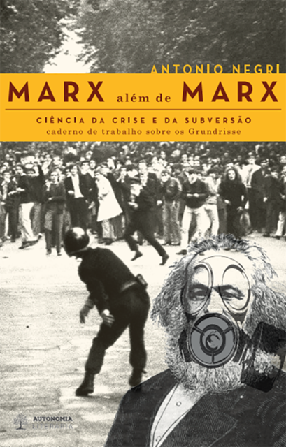 Marx além de Marx: ciência da crise e da subversão, Antonio Negri