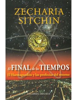 crónicas de la tierra 7) El final de los tiempos, Zecharia Sitchin